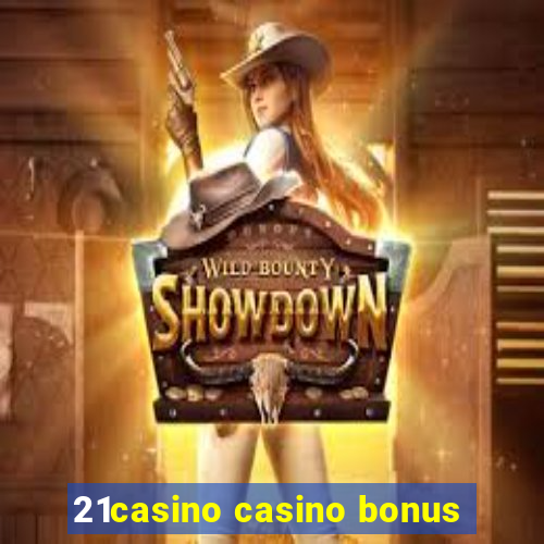 21casino casino bonus