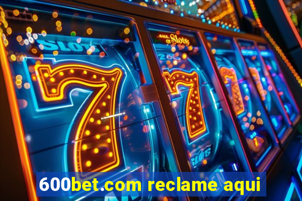 600bet.com reclame aqui