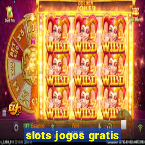 slots jogos gratis