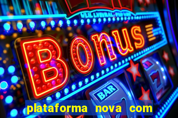 plataforma nova com bonus no cadastro