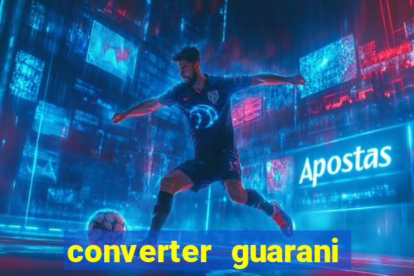 converter guarani em reais