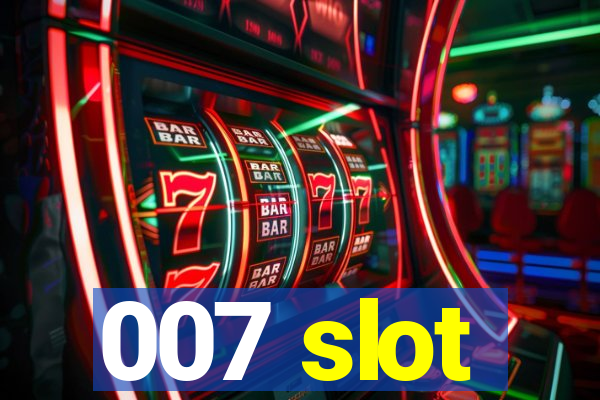 007 slot