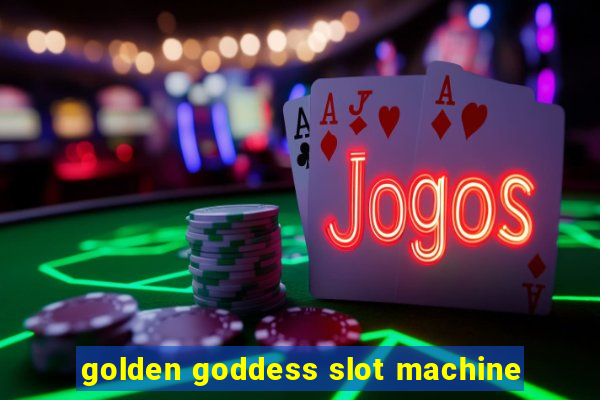 golden goddess slot machine