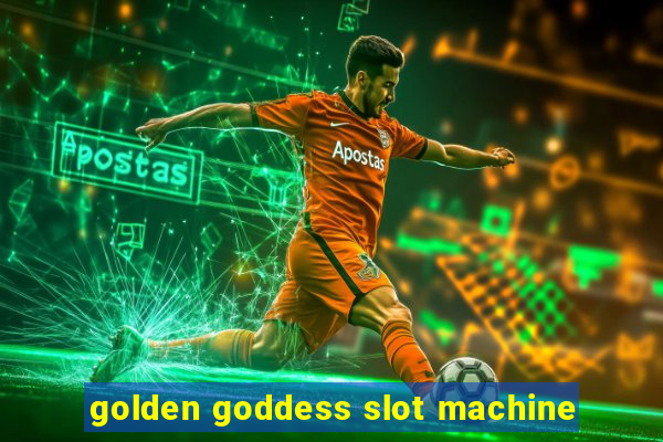 golden goddess slot machine