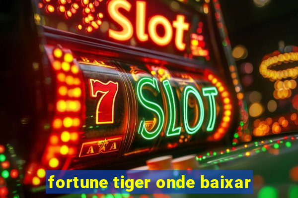 fortune tiger onde baixar