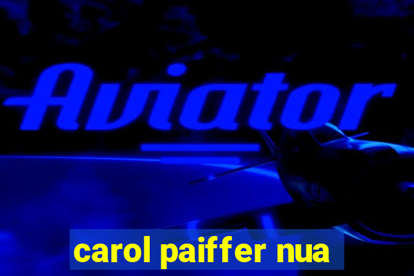 carol paiffer nua