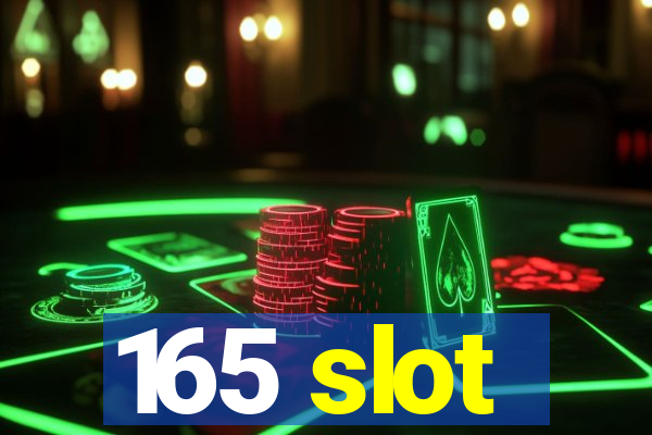 165 slot