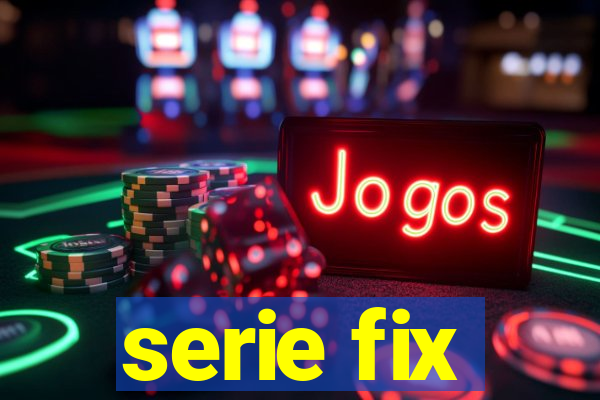 serie fix