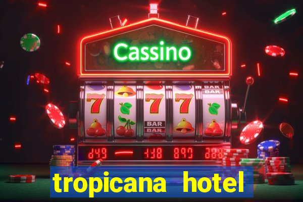 tropicana hotel casino las vegas