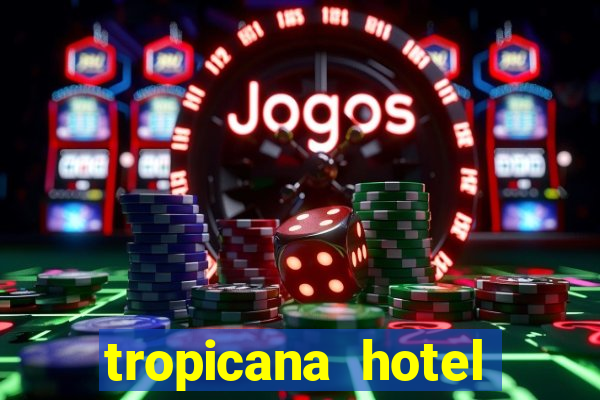 tropicana hotel casino las vegas