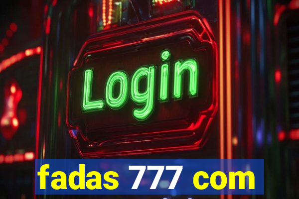 fadas 777 com