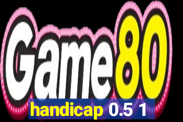 handicap 0.5 1