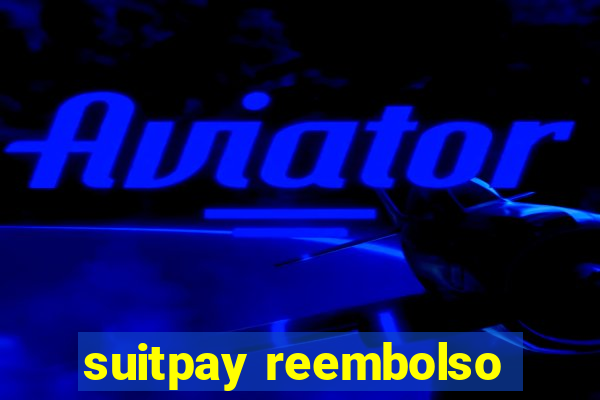 suitpay reembolso