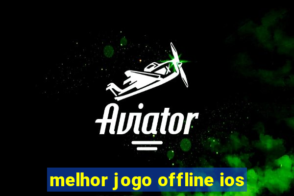 melhor jogo offline ios