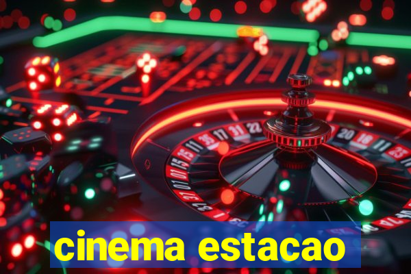 cinema estacao