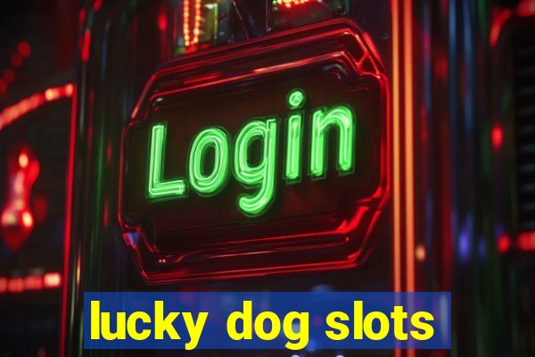 lucky dog slots