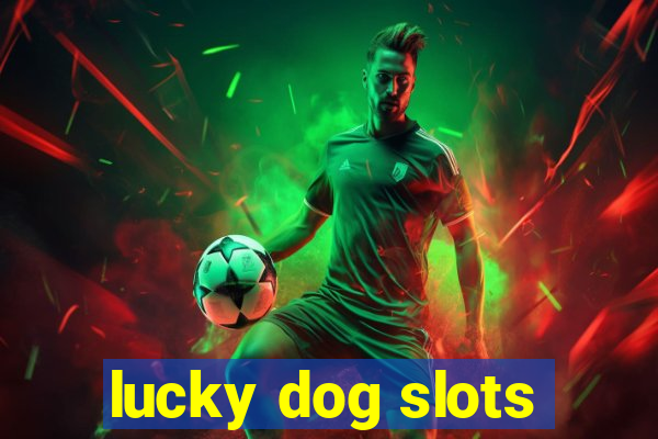 lucky dog slots