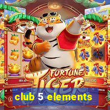 club 5 elements