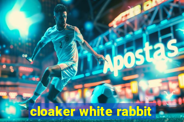 cloaker white rabbit