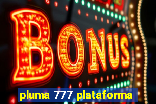 pluma 777 plataforma