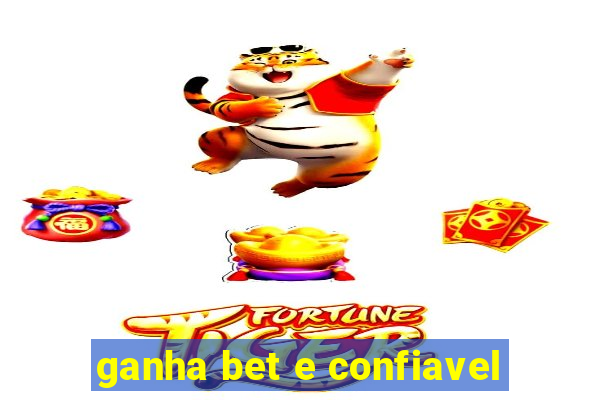 ganha bet e confiavel