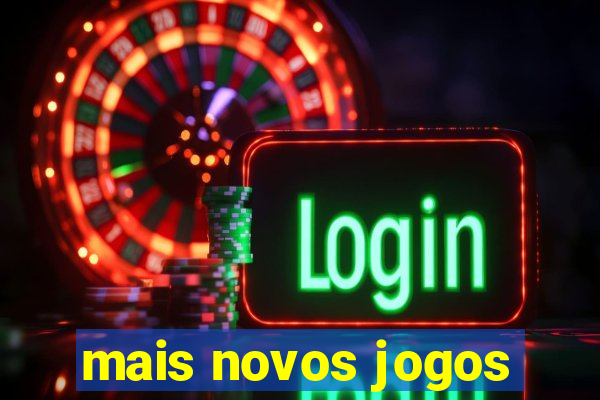 mais novos jogos