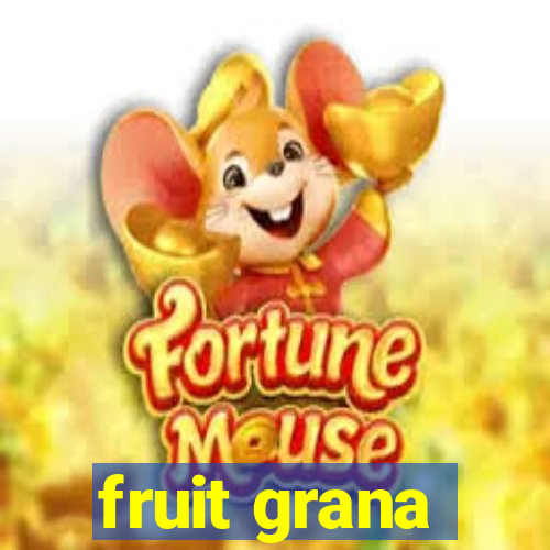 fruit grana