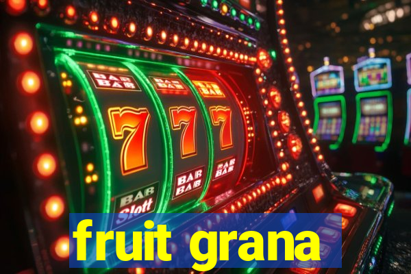 fruit grana