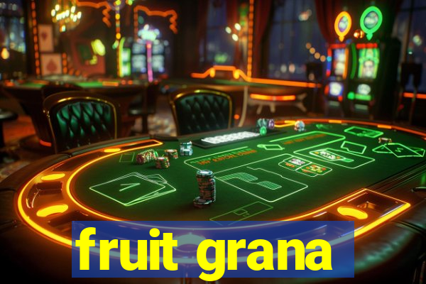 fruit grana