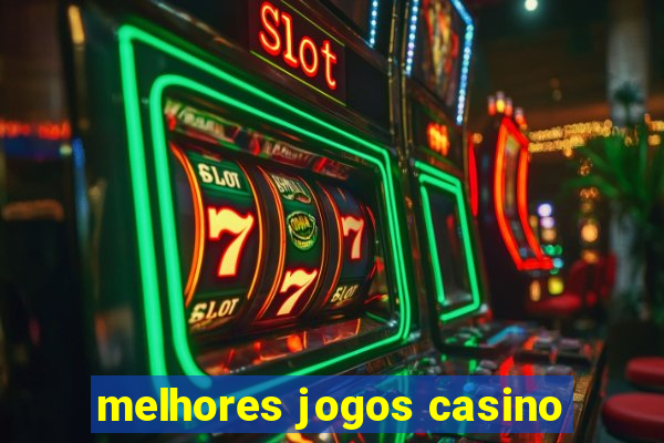 melhores jogos casino