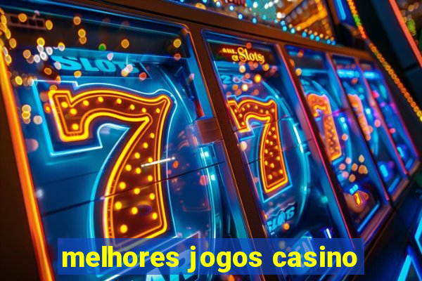 melhores jogos casino