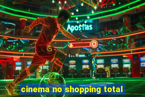 cinema no shopping total