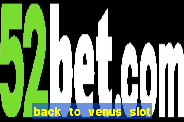 back to venus slot free play