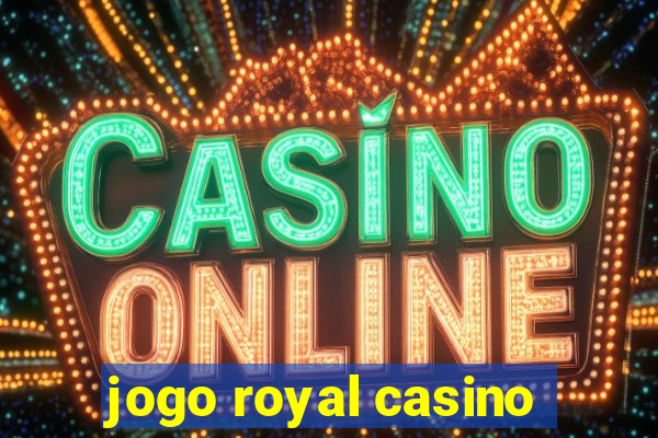 jogo royal casino