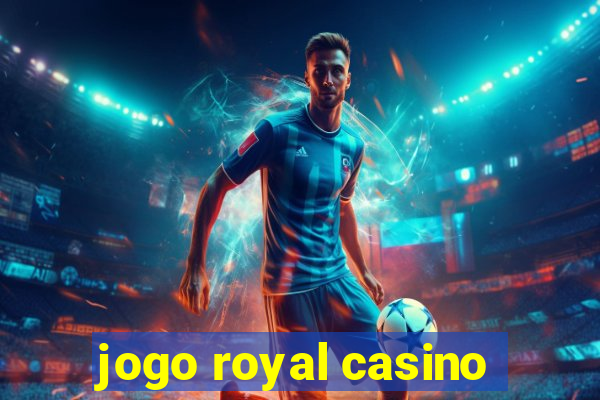 jogo royal casino