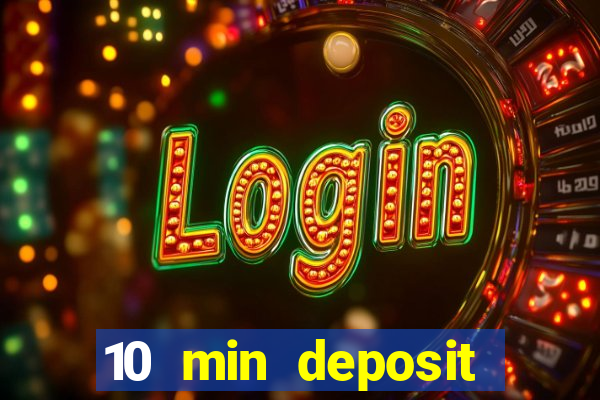 10 min deposit online casino