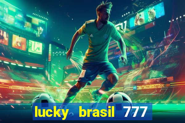 lucky brasil 777 paga mesmo