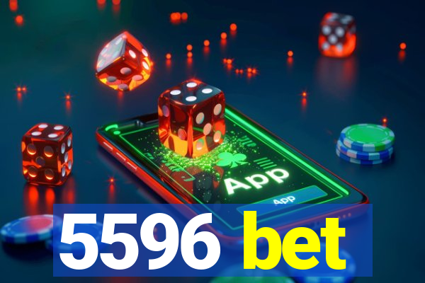 5596 bet