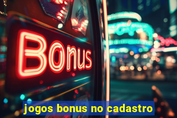 jogos bonus no cadastro