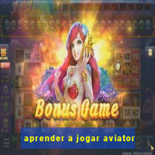 aprender a jogar aviator