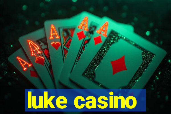 luke casino