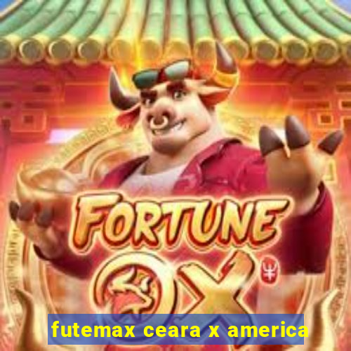 futemax ceara x america