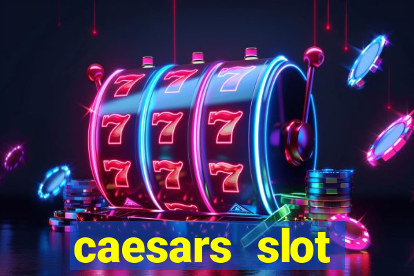 caesars slot machines & games