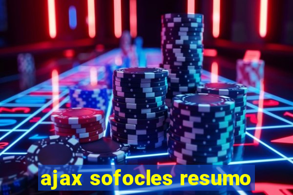 ajax sofocles resumo