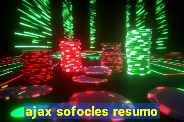 ajax sofocles resumo