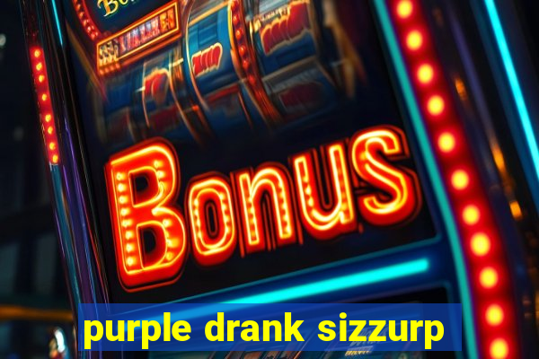 purple drank sizzurp