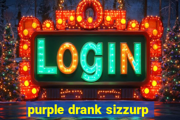 purple drank sizzurp