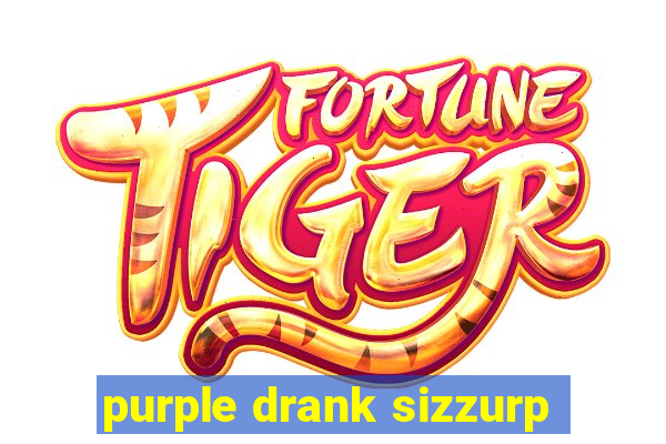 purple drank sizzurp