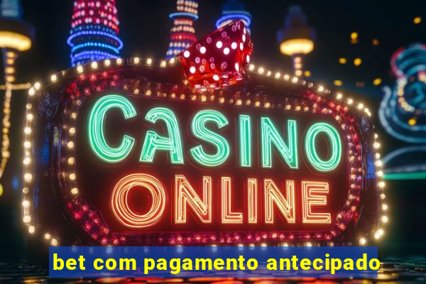 bet com pagamento antecipado