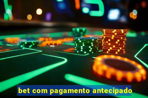 bet com pagamento antecipado